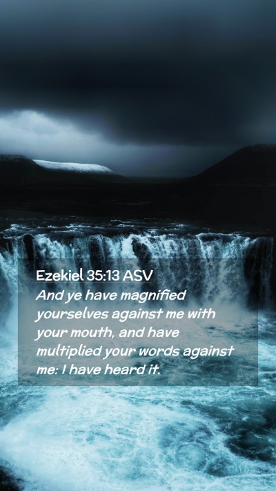 Picture 02 - Ezekiel 35:13 ASV Mobile Phone Wallpaper - And ye have magnified yourselves against me with - Mobile Bible Verse Wallpaper