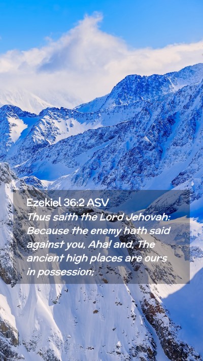 Picture 02 - Ezekiel 36:2 ASV Mobile Phone Wallpaper - Thus saith the Lord Jehovah: Because the enemy - Mobile Bible Verse Wallpaper