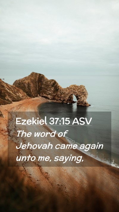 Picture 02 - Ezekiel 37:15 ASV Mobile Phone Wallpaper - The word of Jehovah came again unto me, - Mobile Bible Verse Wallpaper