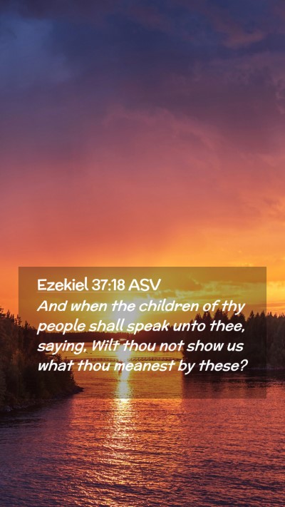 Picture 02 - Ezekiel 37:18 ASV Mobile Phone Wallpaper - And when the children of thy people shall speak - Mobile Bible Verse Wallpaper