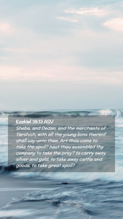 Picture 02 - Ezekiel 38:13 ASV Mobile Phone Wallpaper - Sheba, and Dedan, and the merchants of Tarshish, - Mobile Bible Verse Wallpaper