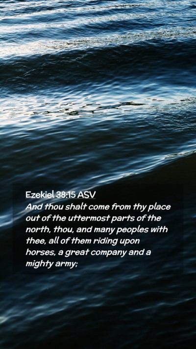 Picture 02 - Ezekiel 38:15 ASV Mobile Phone Wallpaper - And thou shalt come from thy place out of the - Mobile Bible Verse Wallpaper