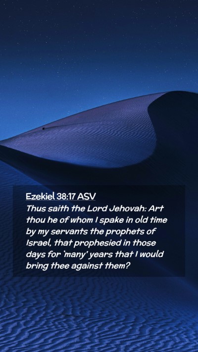 Picture 02 - Ezekiel 38:17 ASV Mobile Phone Wallpaper - Thus saith the Lord Jehovah: Art thou he of whom - Mobile Bible Verse Wallpaper