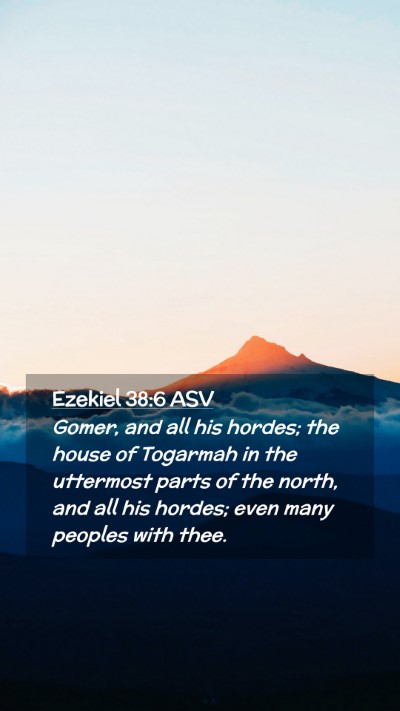 Picture 02 - Ezekiel 38:6 ASV Mobile Phone Wallpaper - Gomer, and all his hordes; the house of Togarmah - Mobile Bible Verse Wallpaper