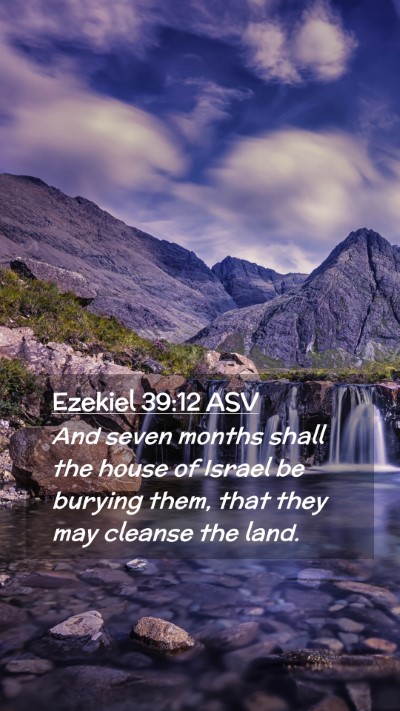 Picture 02 - Ezekiel 39:12 ASV Mobile Phone Wallpaper - And seven months shall the house of Israel be - Mobile Bible Verse Wallpaper