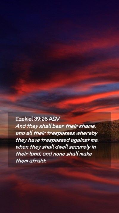 Picture 02 - Ezekiel 39:26 ASV Mobile Phone Wallpaper - And they shall bear their shame, and all their - Mobile Bible Verse Wallpaper