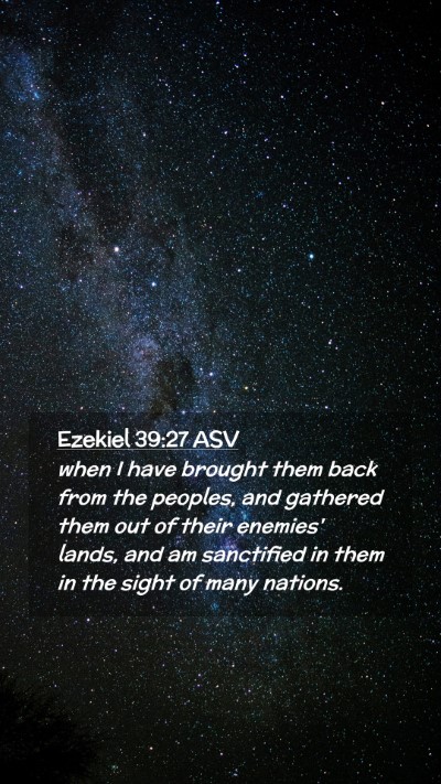 Picture 02 - Ezekiel 39:27 ASV Mobile Phone Wallpaper - when I have brought them back from the peoples, - Mobile Bible Verse Wallpaper