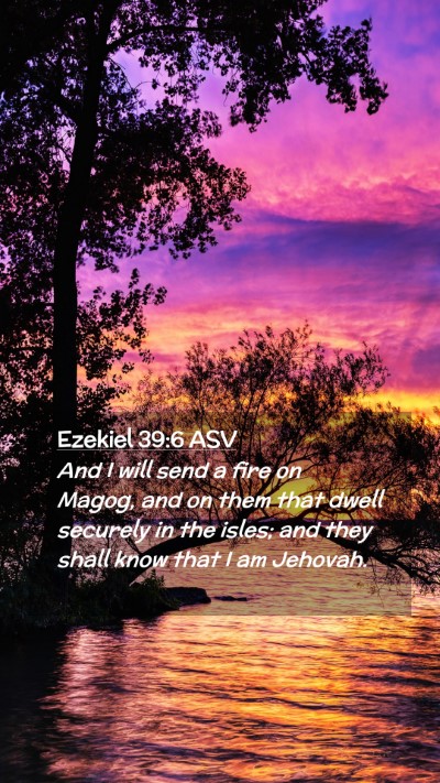 Picture 02 - Ezekiel 39:6 ASV Mobile Phone Wallpaper - And I will send a fire on Magog, and on them that - Mobile Bible Verse Wallpaper