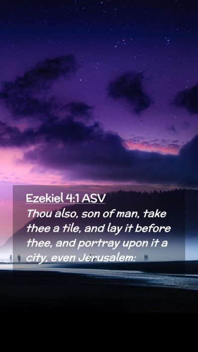 Picture 02 - Ezekiel 4:1 ASV Mobile Phone Wallpaper - Thou also, son of man, take thee a tile, and lay - Mobile Bible Verse Wallpaper