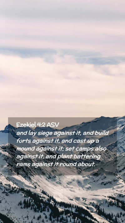 Picture 02 - Ezekiel 4:2 ASV Mobile Phone Wallpaper - and lay siege against it, and build forts against - Mobile Bible Verse Wallpaper