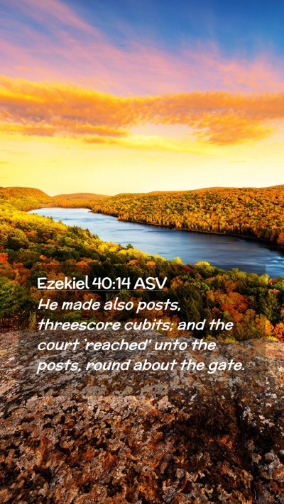 Picture 02 - Ezekiel 40:14 ASV Mobile Phone Wallpaper - He made also posts, threescore cubits; and the - Mobile Bible Verse Wallpaper