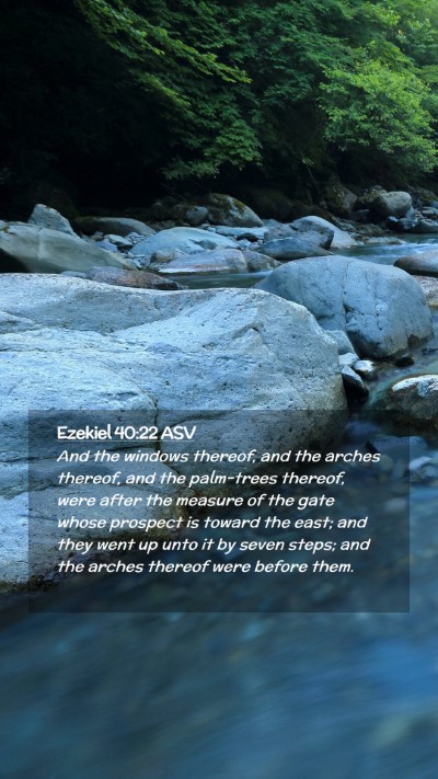 Picture 02 - Ezekiel 40:22 ASV Mobile Phone Wallpaper - And the windows thereof, and the arches thereof, - Mobile Bible Verse Wallpaper