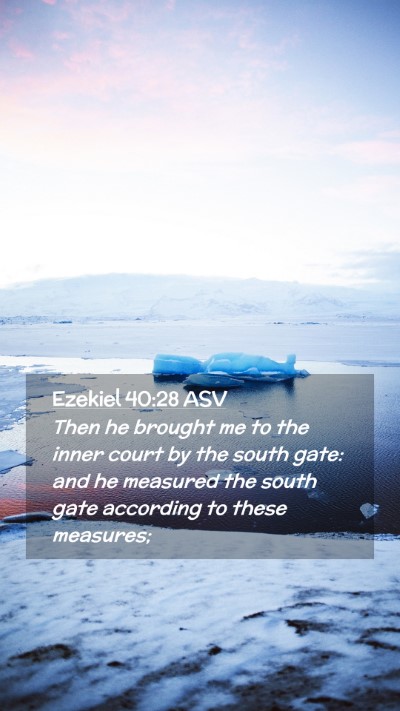Picture 02 - Ezekiel 40:28 ASV Mobile Phone Wallpaper - Then he brought me to the inner court by the - Mobile Bible Verse Wallpaper