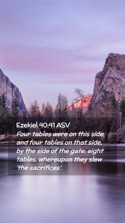Picture 02 - Ezekiel 40:41 ASV Mobile Phone Wallpaper - Four tables were on this side, and four tables on - Mobile Bible Verse Wallpaper