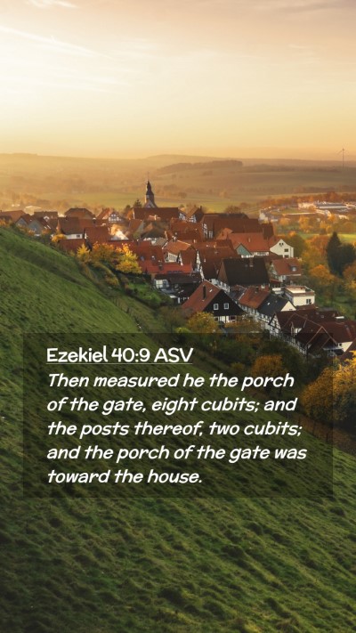 Picture 02 - Ezekiel 40:9 ASV Mobile Phone Wallpaper - Then measured he the porch of the gate, eight - Mobile Bible Verse Wallpaper