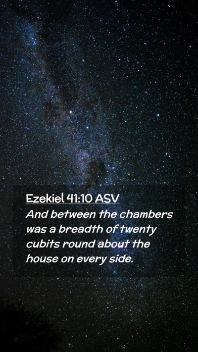 Picture 02 - Ezekiel 41:10 ASV Mobile Phone Wallpaper - And between the chambers was a breadth of twenty - Mobile Bible Verse Wallpaper