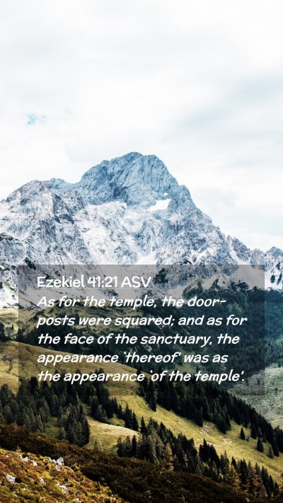 Picture 02 - Ezekiel 41:21 ASV Mobile Phone Wallpaper - As for the temple, the door-posts were squared; - Mobile Bible Verse Wallpaper