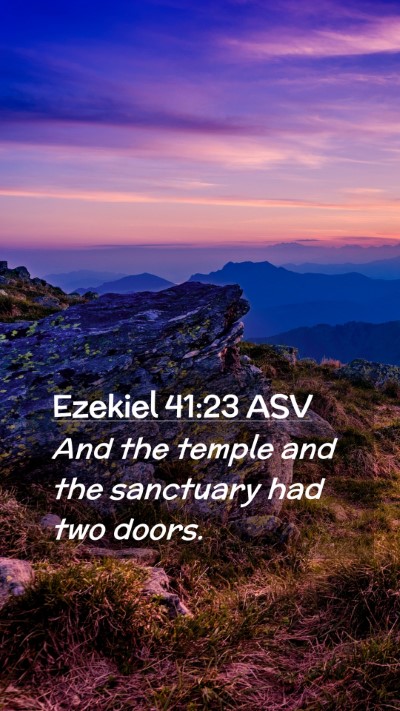 Picture 02 - Ezekiel 41:23 ASV Mobile Phone Wallpaper - And the temple and the sanctuary had two - Mobile Bible Verse Wallpaper