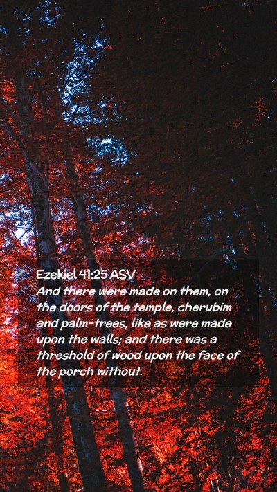 Picture 02 - Ezekiel 41:25 ASV Mobile Phone Wallpaper - And there were made on them, on the doors of the - Mobile Bible Verse Wallpaper