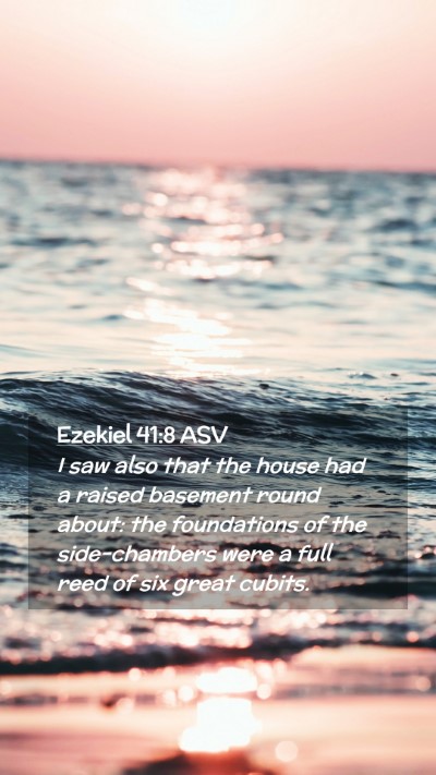 Picture 02 - Ezekiel 41:8 ASV Mobile Phone Wallpaper - I saw also that the house had a raised basement - Mobile Bible Verse Wallpaper