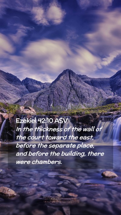 Picture 02 - Ezekiel 42:10 ASV Mobile Phone Wallpaper - In the thickness of the wall of the court toward - Mobile Bible Verse Wallpaper