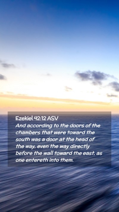Picture 02 - Ezekiel 42:12 ASV Mobile Phone Wallpaper - And according to the doors of the chambers that - Mobile Bible Verse Wallpaper