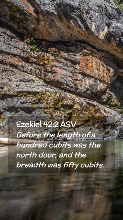 Picture 02 - Ezekiel 42:2 ASV Mobile Phone Wallpaper - Before the length of a hundred cubits was the - Mobile Bible Verse Wallpaper