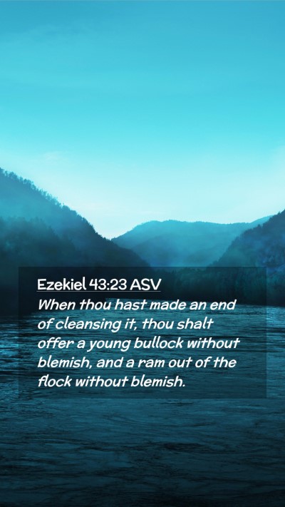 Picture 02 - Ezekiel 43:23 ASV Mobile Phone Wallpaper - When thou hast made an end of cleansing it, thou - Mobile Bible Verse Wallpaper