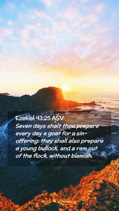 Picture 02 - Ezekiel 43:25 ASV Mobile Phone Wallpaper - Seven days shalt thou prepare every day a goat - Mobile Bible Verse Wallpaper