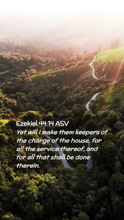 Picture 02 - Ezekiel 44:14 ASV Mobile Phone Wallpaper - Yet will I make them keepers of the charge of the - Mobile Bible Verse Wallpaper