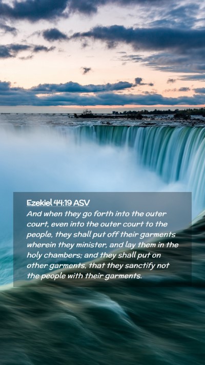 Picture 02 - Ezekiel 44:19 ASV Mobile Phone Wallpaper - And when they go forth into the outer court, even - Mobile Bible Verse Wallpaper