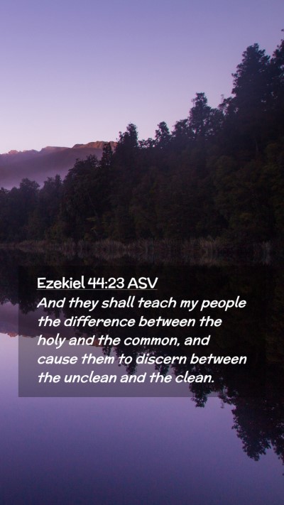 Picture 02 - Ezekiel 44:23 ASV Mobile Phone Wallpaper - And they shall teach my people the difference - Mobile Bible Verse Wallpaper
