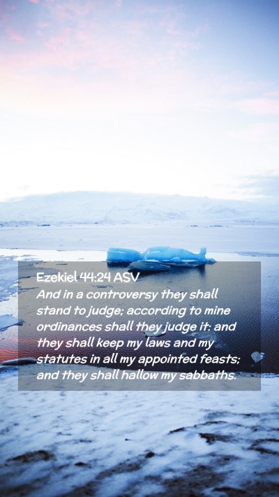 Picture 02 - Ezekiel 44:24 ASV Mobile Phone Wallpaper - And in a controversy they shall stand to judge; - Mobile Bible Verse Wallpaper