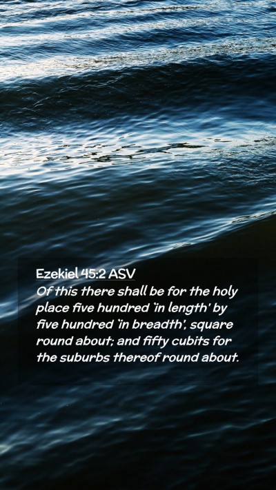Picture 02 - Ezekiel 45:2 ASV Mobile Phone Wallpaper - Of this there shall be for the holy place five - Mobile Bible Verse Wallpaper