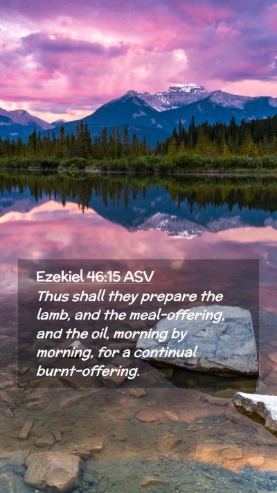 Picture 02 - Ezekiel 46:15 ASV Mobile Phone Wallpaper - Thus shall they prepare the lamb, and the - Mobile Bible Verse Wallpaper