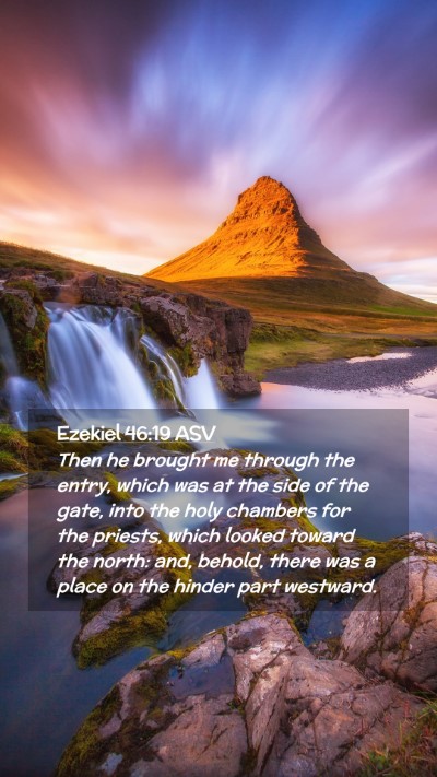 Picture 02 - Ezekiel 46:19 ASV Mobile Phone Wallpaper - Then he brought me through the entry, which was - Mobile Bible Verse Wallpaper