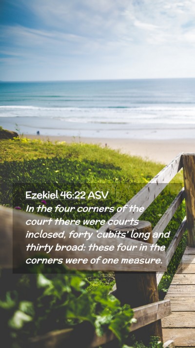 Picture 02 - Ezekiel 46:22 ASV Mobile Phone Wallpaper - In the four corners of the court there were - Mobile Bible Verse Wallpaper
