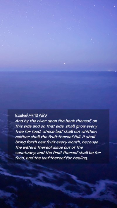 Picture 02 - Ezekiel 47:12 ASV Mobile Phone Wallpaper - And by the river upon the bank thereof, on this - Mobile Bible Verse Wallpaper