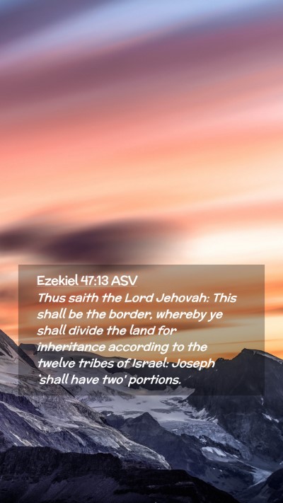 Picture 02 - Ezekiel 47:13 ASV Mobile Phone Wallpaper - Thus saith the Lord Jehovah: This shall be the - Mobile Bible Verse Wallpaper