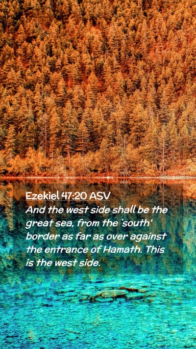 Picture 02 - Ezekiel 47:20 ASV Mobile Phone Wallpaper - And the west side shall be the great sea, from - Mobile Bible Verse Wallpaper