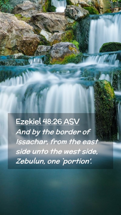 Picture 02 - Ezekiel 48:26 ASV Mobile Phone Wallpaper - And by the border of Issachar, from the east side - Mobile Bible Verse Wallpaper