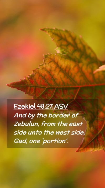 Picture 02 - Ezekiel 48:27 ASV Mobile Phone Wallpaper - And by the border of Zebulun, from the east side - Mobile Bible Verse Wallpaper