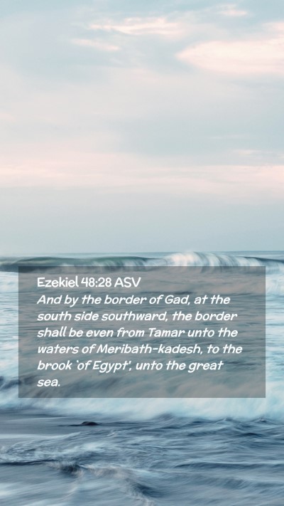 Picture 02 - Ezekiel 48:28 ASV Mobile Phone Wallpaper - And by the border of Gad, at the south side - Mobile Bible Verse Wallpaper