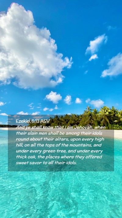 Picture 02 - Ezekiel 6:13 ASV Mobile Phone Wallpaper - And ye shall know that I am Jehovah, when their - Mobile Bible Verse Wallpaper