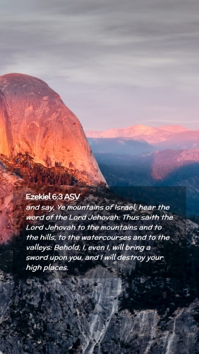 Picture 02 - Ezekiel 6:3 ASV Mobile Phone Wallpaper - and say, Ye mountains of Israel, hear the word of - Mobile Bible Verse Wallpaper