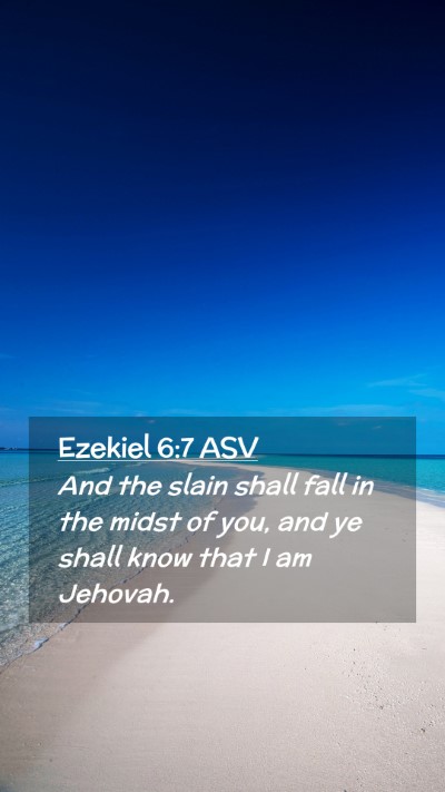 Picture 02 - Ezekiel 6:7 ASV Mobile Phone Wallpaper - And the slain shall fall in the midst of you, and - Mobile Bible Verse Wallpaper