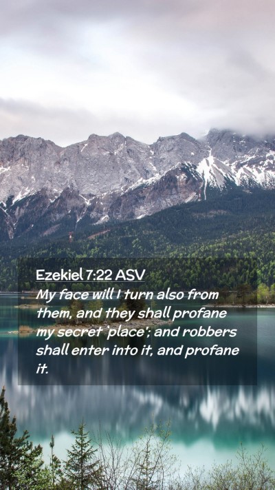 Picture 02 - Ezekiel 7:22 ASV Mobile Phone Wallpaper - My face will I turn also from them, and they - Mobile Bible Verse Wallpaper