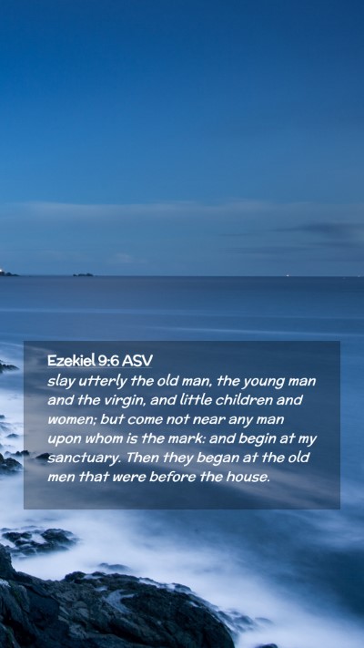 Picture 02 - Ezekiel 9:6 ASV Mobile Phone Wallpaper - slay utterly the old man, the young man and the - Mobile Bible Verse Wallpaper