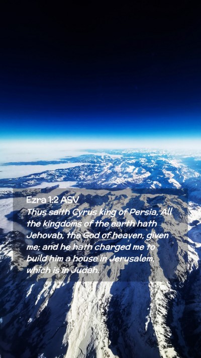 Picture 02 - Ezra 1:2 ASV Mobile Phone Wallpaper - Thus saith Cyrus king of Persia, All the kingdoms - Mobile Bible Verse Wallpaper