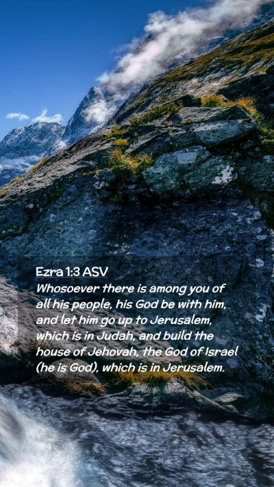 Picture 02 - Ezra 1:3 ASV Mobile Phone Wallpaper - Whosoever there is among you of all his people, - Mobile Bible Verse Wallpaper